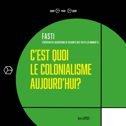 Le livre "C'est quoi le colonialisme aujourd'hui ?" est sorti aux éditions Syllepse !