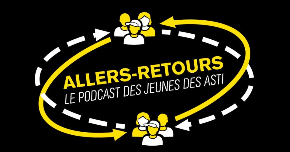 Écoutez "Allers-Retours" : le podcast des jeunes des ASTI !